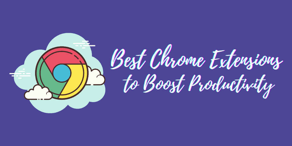 Best Google Chrome Extensions to Boost Productivity